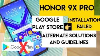 Honor 9x pro google play store installation failed and alternate solutions and guidelines