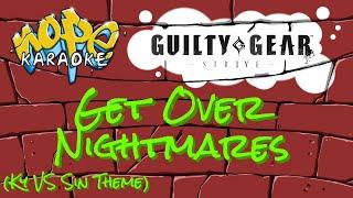 Guilty Gear Strive - Get Over Nightmares [Karaoke]