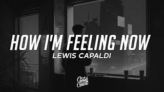 Lewis Capaldi - How I'm Feeling Now (Lyrics)