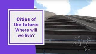 Cities of the future: Where will we live? | Hubbub Investigates