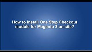 How to install Magento 2 One step Checkout extension on site?