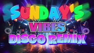 SUNDAY'S VIBET - BEST OF REMIX DISCO 70S 80S 90S - NONSTOP DISCO REMIX PARTY