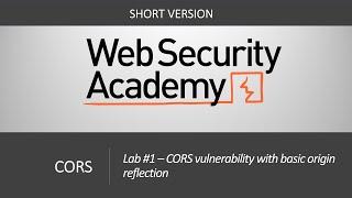 CORS - Lab #1 CORS vulnerability with basic origin reflection | Short Video