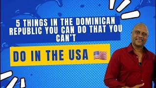 5 Things You Will Never See in The United States Done in The Dominican Republic