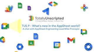 TU5.9 - What's new in the AppSheet world? A chat with AppSheet Engineering Lead Mike Procopio