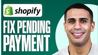 How To Fix Shopify Pending Payment - Full Guide