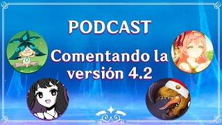 PODCAST | Comentando y teorizando la versión 4.2 con Dodorexy, Keitaro y Mikaela