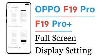 OPPO f19 Pro+ & F19 Pro Full Screen Display Setting