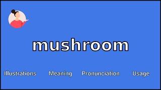 MUSHROOM - Meaning and Pronunciation