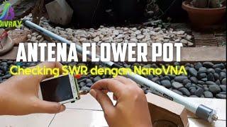 Membuat Antena Flower Pot dengan Mudah dengan diukur melalui SWR dari NanoVNA