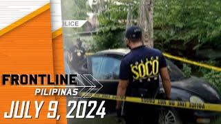 FRONTLINE PILIPINAS LIVESTREAM | July 9, 2024