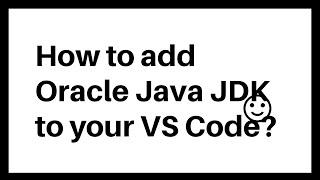 How to add Oracle Java JDK to your VS Code?