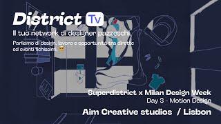 SuperDistrict - 02x03 AIM Creative Studio (SuperDistrict x Milan Design Week)