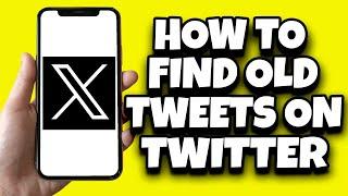 How To Search Old Tweets On Twitter X App (Updated)