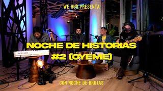 Noche de Historias - Capítulo #2  : La Historia Detrás de "Óyeme" | Noche de Brujas