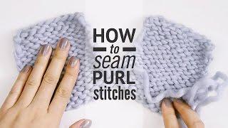 How to Seam Purl Stitches Together