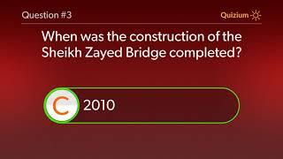 Sheikh Zayed Bridge Quiz   When was the construction of the Sheikh Zayed Bridge completed? and more