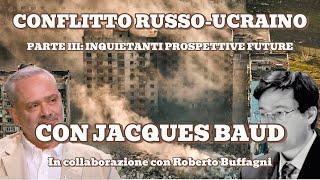 Conflitto russo-ucraino: inquietanti prospettive future (parte III) – Con Jacques Baud