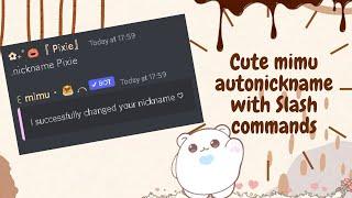 ˚ ༘ ⋆｡˚ Easiest way to automatically change nicknames using Mimu bot  (SLASH COMMAND)