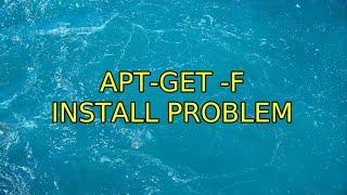 Ubuntu: apt-get -f install problem