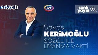 Savaş Kerimoğlu Sözcü ile Uyanma Vakti 6 Eylül