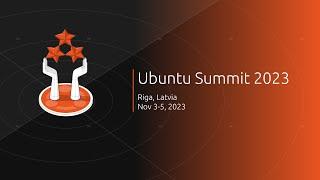 Ubuntu Summit 2023 Day 1, Part 1 [Live Stream]