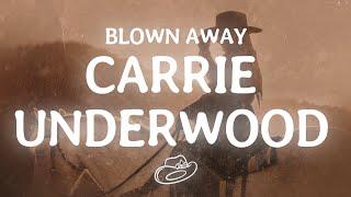 Carrie Underwood - Blown Away (Lyrics)