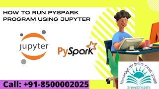 How To Run PySpark Program using Jupyter