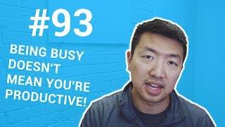 Being busy doesn't mean you're productive!