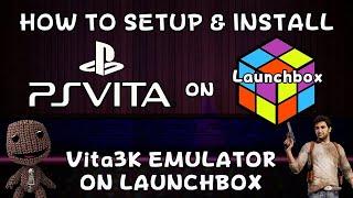 How To Setup & Install Vita3K (Playstation Vita Emulator) on Launchbox! - DonellHD