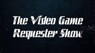 The Video Game Requester Show Intro Video