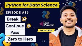 #16 || Break  Continue  Pass Statement in Python || Python for Data Science