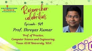 Ep.149, Prof. Shreyas Kumar, Prof. of Practice, Computer Science & Engg, Texas A&M University, USA