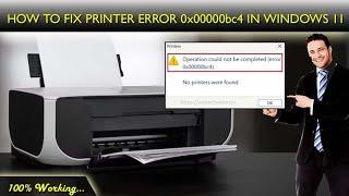 Fix Printer Error 0x00000bc4 after upgrade to Windows 11 | Error 0x00000bc4 | No printers were found