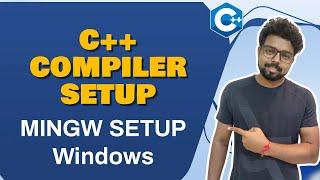 How to install C++ Compiler | MingW Setup For Windows | GCC Compiler