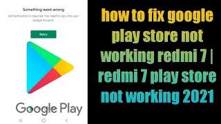 how to fix google play store not working redmi 7 | redmi 7 play store not working 2021