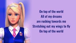 Barbie - On Top Of The World Lyrics (Barbie : Princess charm school)