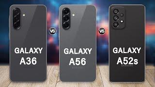 Samsung Galaxy A36 Vs Galaxy A56 Vs Galaxy A52s 5G Specs Review