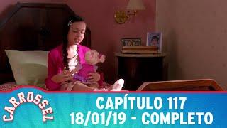 Carrossel | Capítulo 117 - 18/01/19 - completo