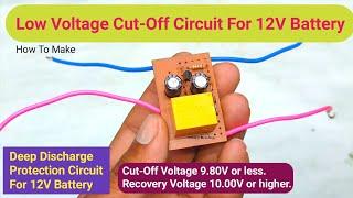 Low Voltage Cut-off Circuit For 12V Battery. Deep discharge protection circuit for 12v battery.