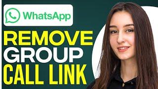 How To Remove WhatsApp Group Call Link
