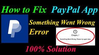 How to Fix PayPal  Oops - Something Went Wrong Error in Android & Ios - Please Try Again Later