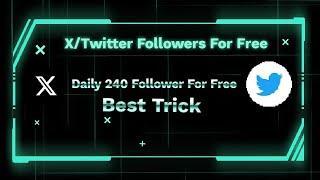 How To Get Free Follower on x/Twitter Get 240Follower Daily For Free