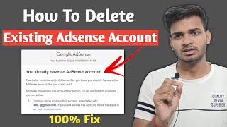 How To Delete Adsense Account Permanently |You Already have an Existing Adsense account in 2023