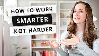 Short on time? How to work SMARTER, not HARDER.