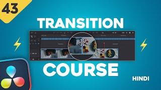 The Ultimate TRANSITIONS COURSE for Beginners in DaVinci Resolve 19 | Class 43 - Hindi