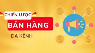 5 CHIẾN LƯỢC bán hàng đa kênh hiệu quả