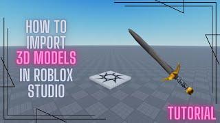 How to Import 3d Models into Roblox Studio - Quick Tutorial