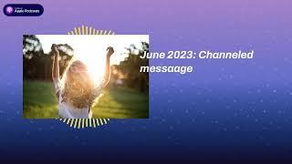 June 2023: Channeled message