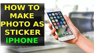 How To Make Picture As Sticker On iPhone (2024)